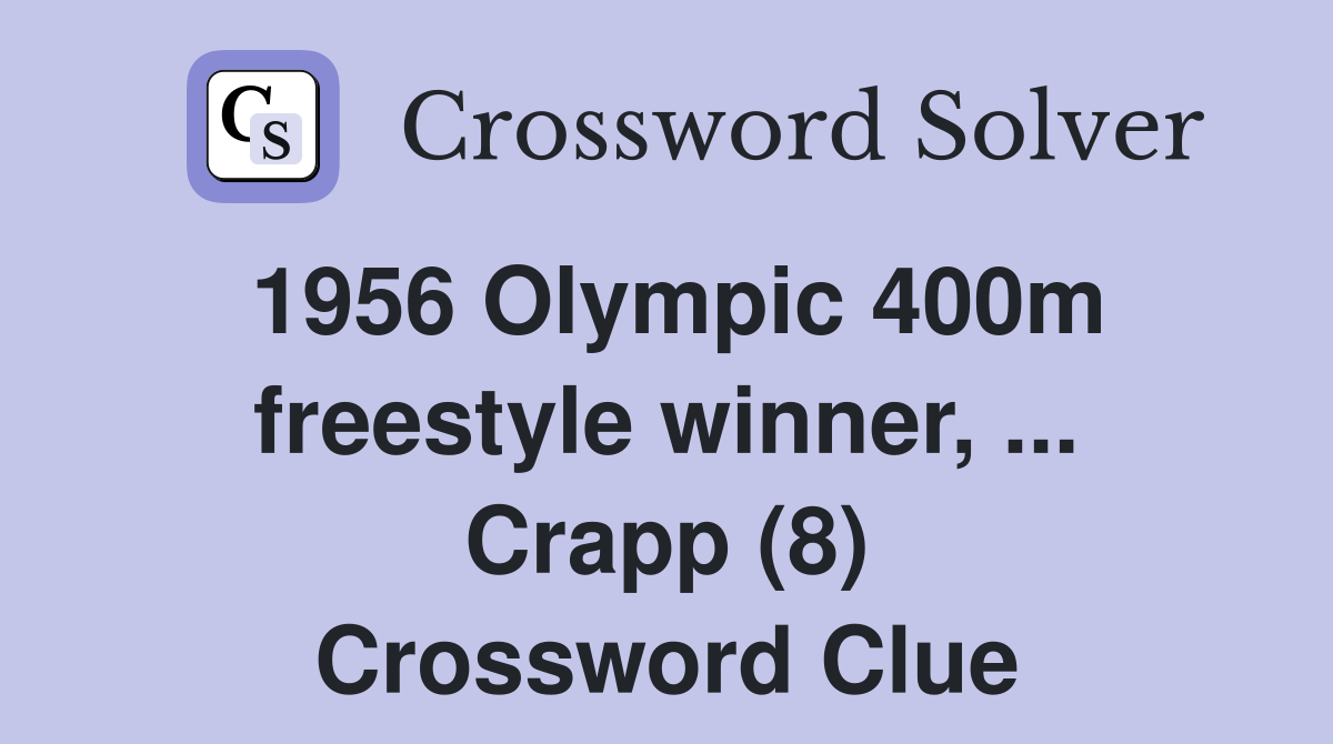 1956 Olympic 400m freestyle winner, ... Crapp (8) Crossword Clue