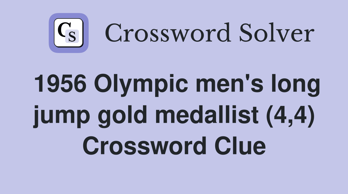 1956 Olympic men's long jump gold medallist (4,4) Crossword Clue