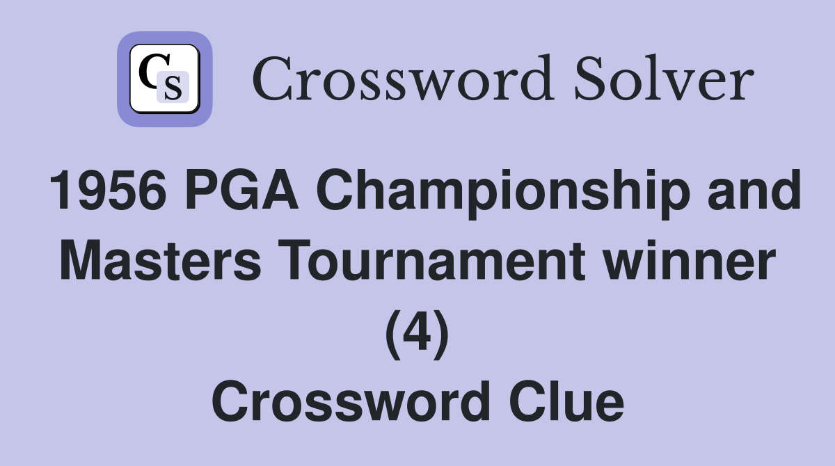 1956 PGA Championship and Masters Tournament winner (4) Crossword Clue