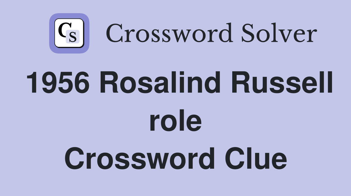 1956 Rosalind Russell role Crossword Clue
