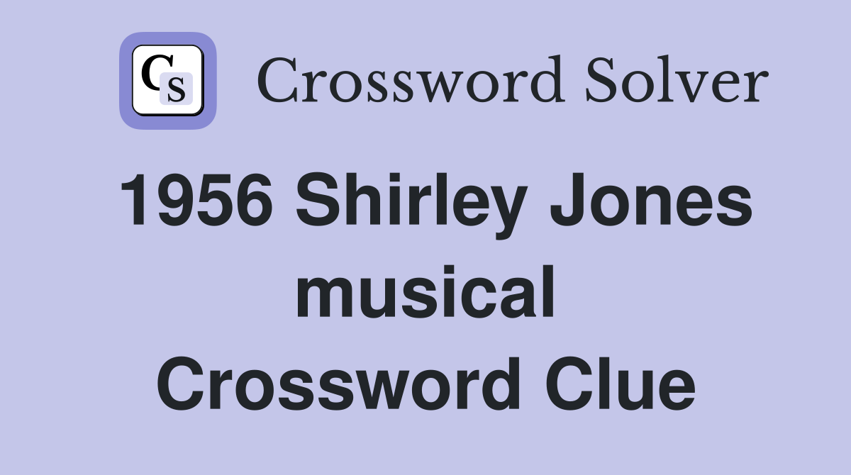 1956 Shirley Jones musical Crossword Clue