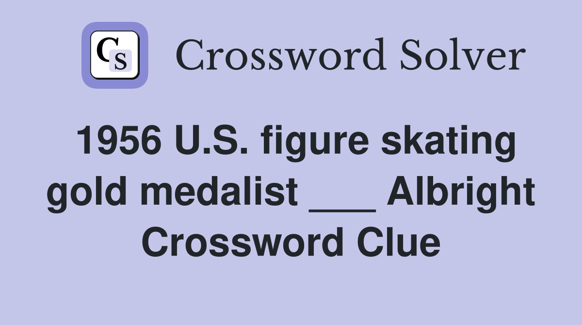 1956 U.S. figure skating gold medalist ___ Albright Crossword Clue
