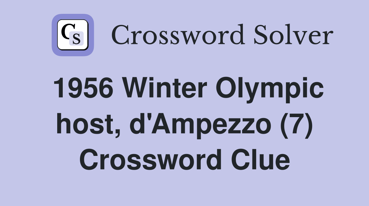 1956 Winter Olympic host, d'Ampezzo (7) Crossword Clue