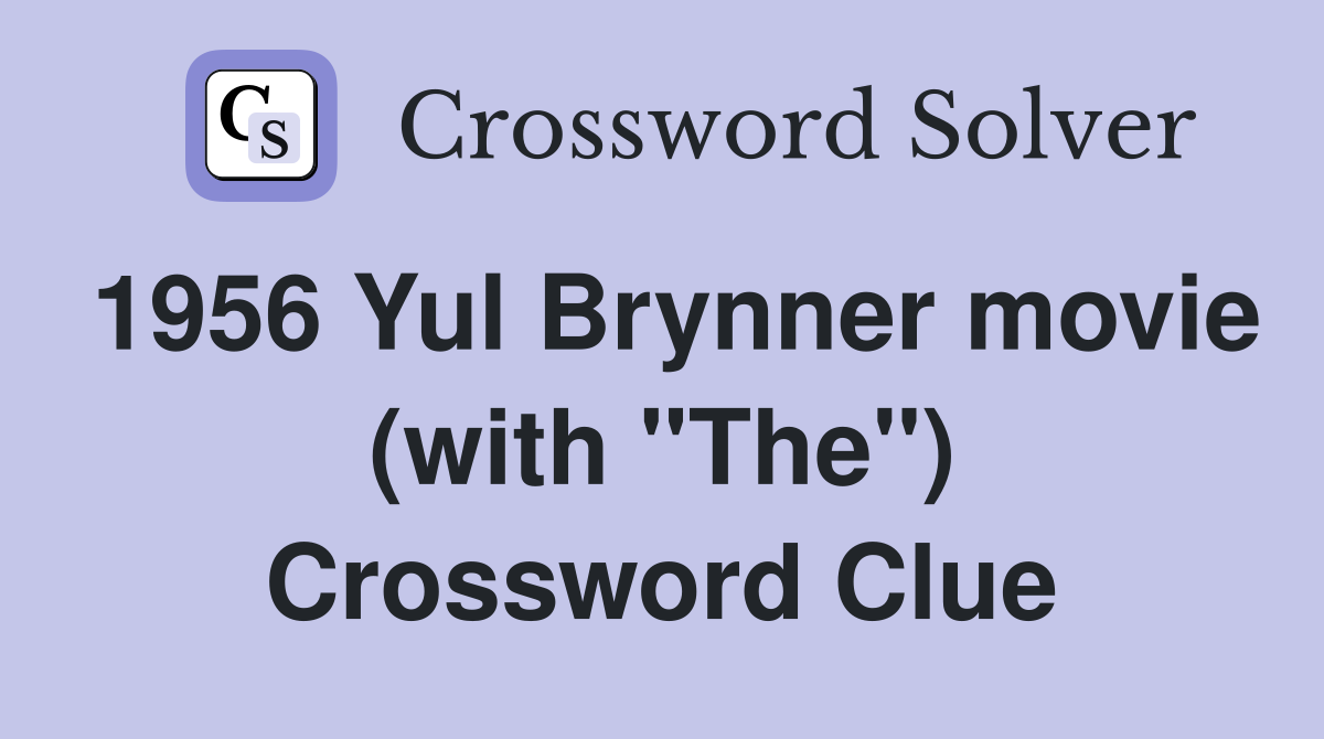 1956 Yul Brynner movie (with "The") Crossword Clue