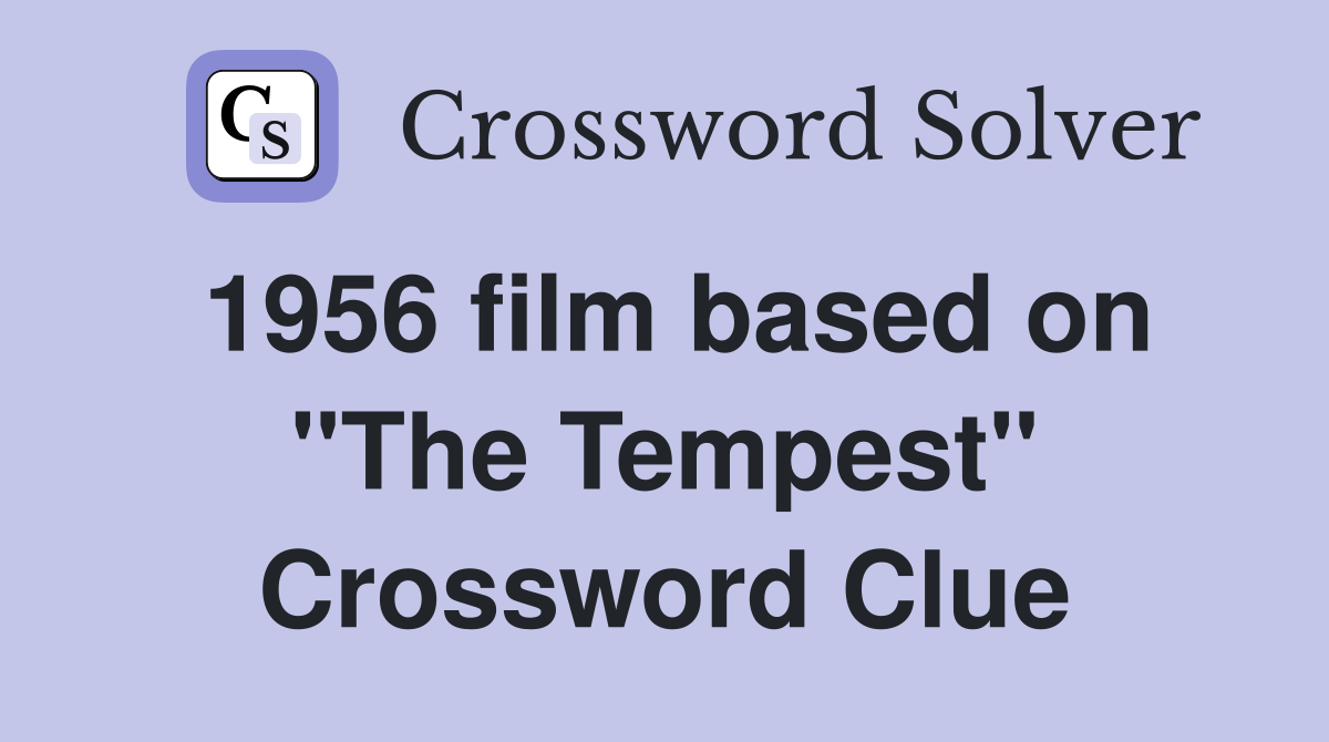 1956 film based on "The Tempest" Crossword Clue