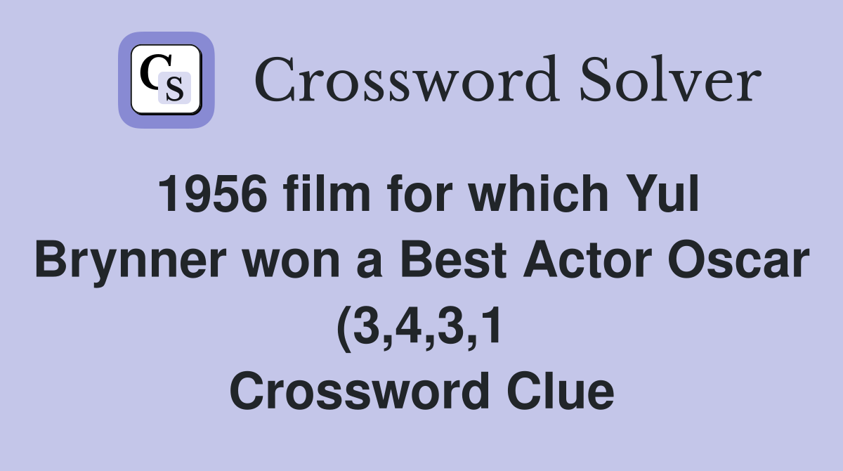 1956 film for which Yul Brynner won a Best Actor Oscar (3 4 3 1 1956 film for which Yul Brynner won a Best Actor Oscar (3 4 3 1