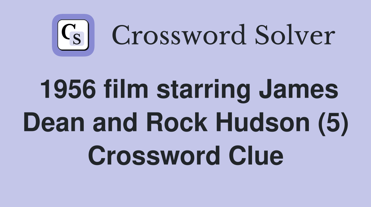 1956 film starring James Dean and Rock Hudson (5) Crossword Clue