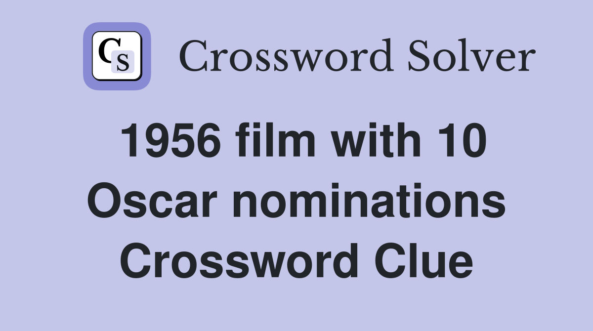 1956 film with 10 Oscar nominations Crossword Clue