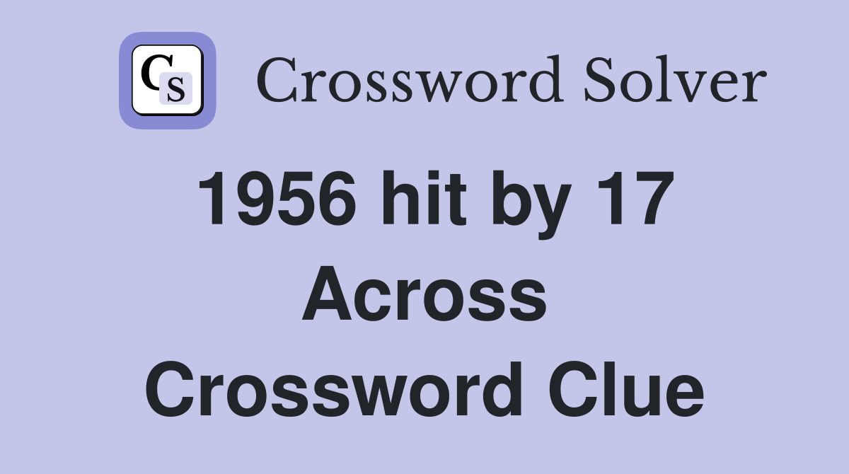 1956 hit by 17 Across Crossword Clue