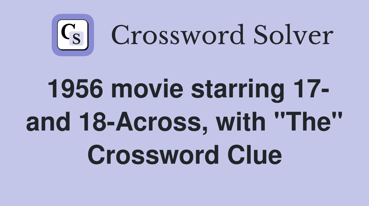 1956 movie starring 17- and 18-Across, with "The" Crossword Clue