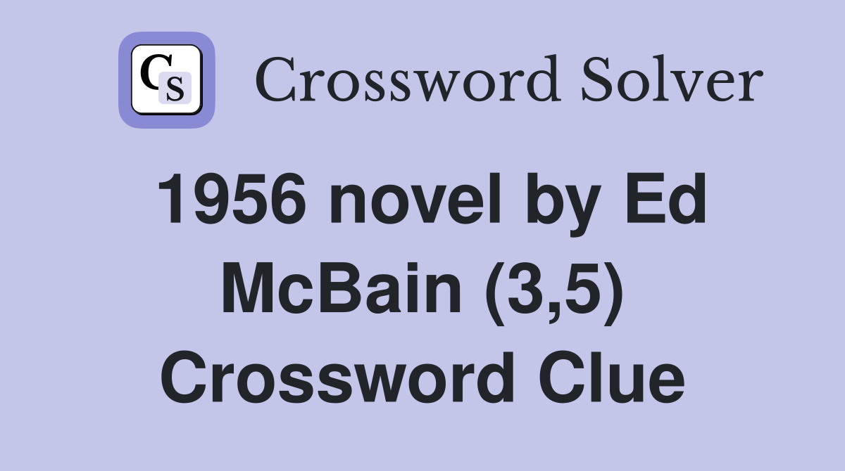 1956 novel by Ed McBain (3,5) Crossword Clue