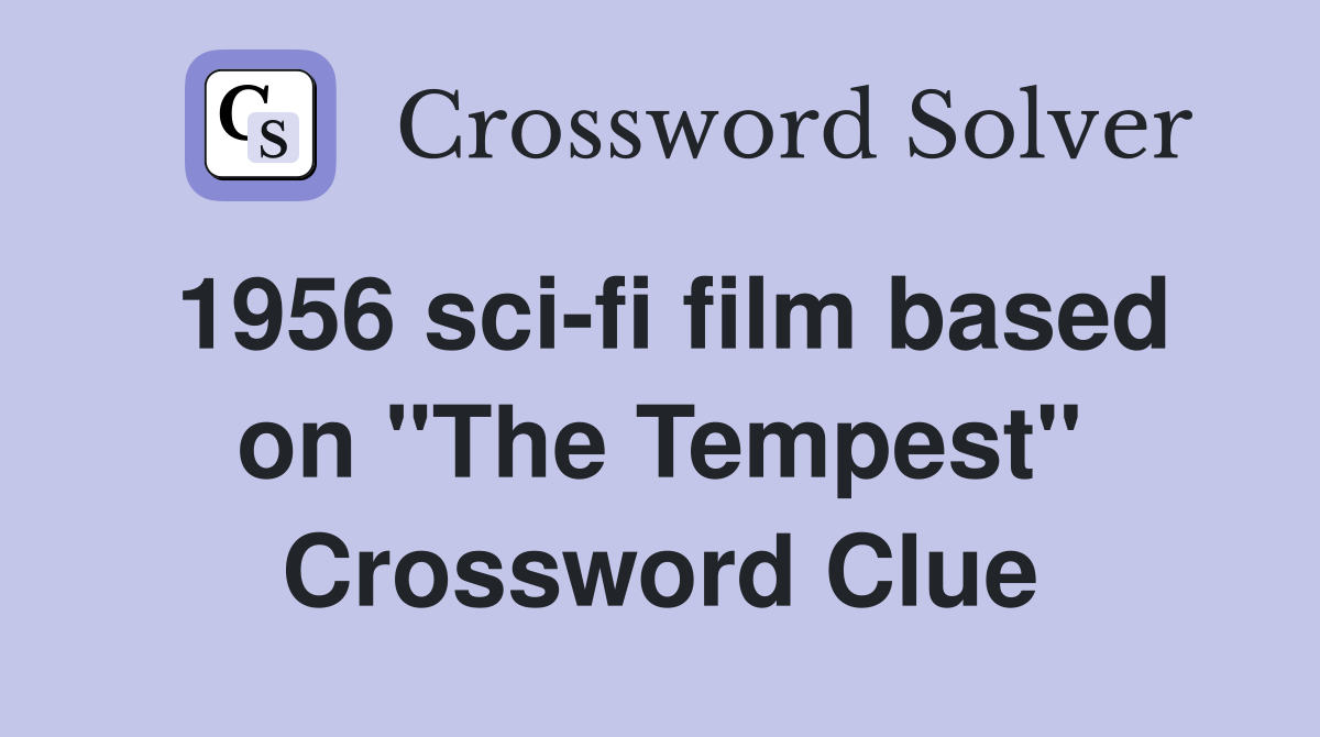 1956 sci-fi film based on "The Tempest" Crossword Clue