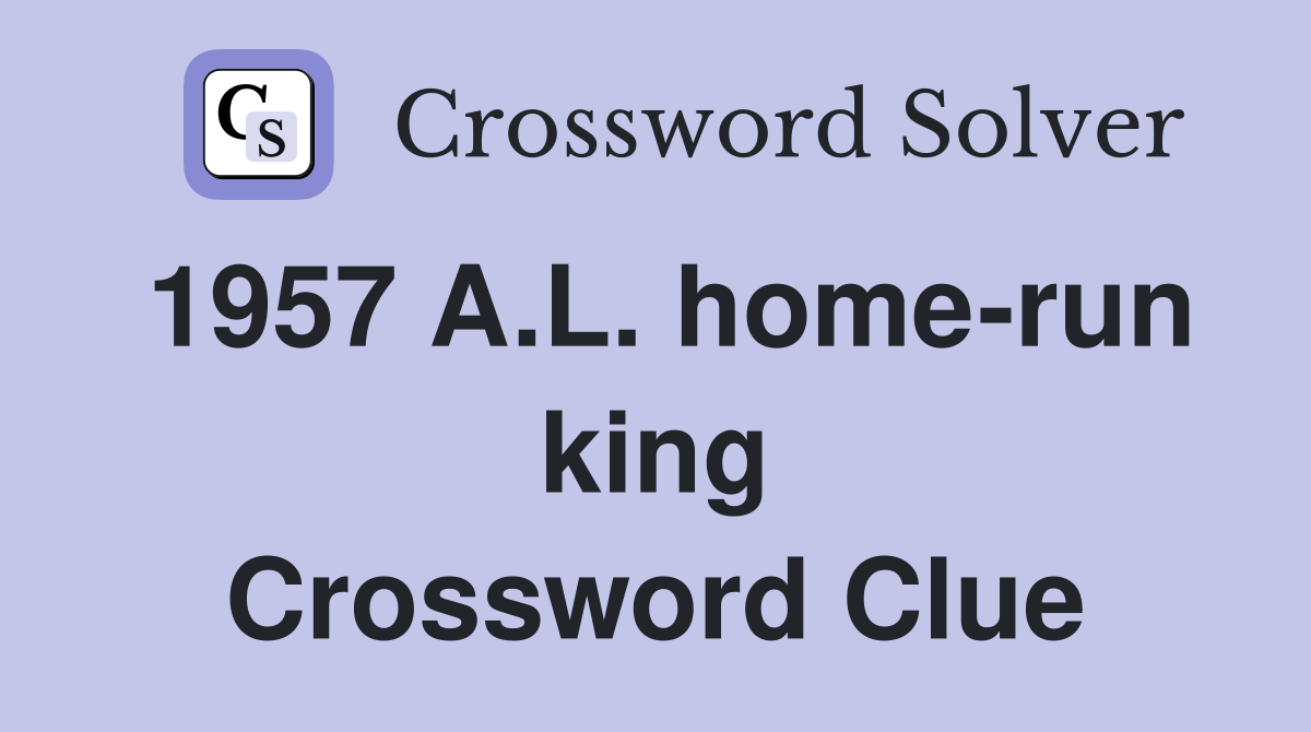 1957 A.L. home-run king Crossword Clue