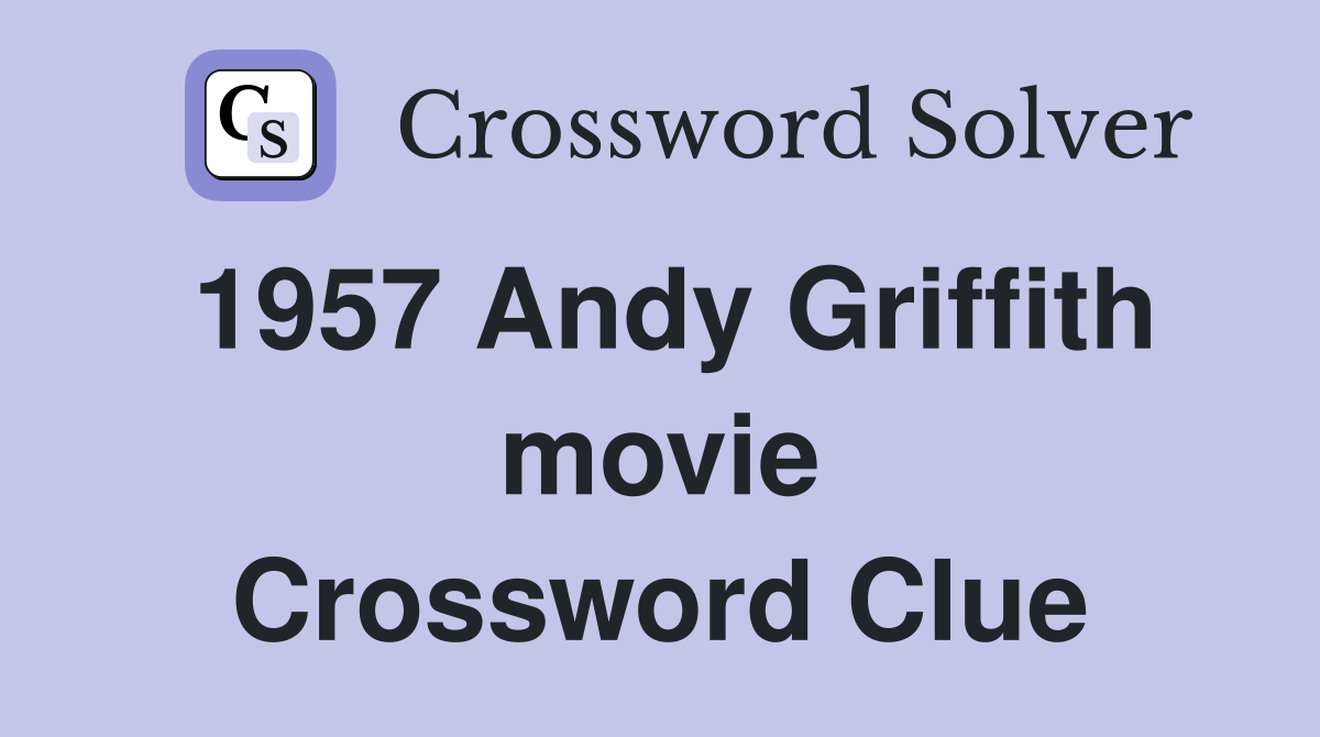 1957 Andy Griffith movie Crossword Clue