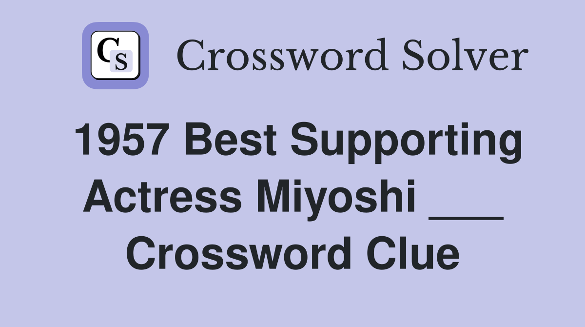 1957 Best Supporting Actress Miyoshi ___ Crossword Clue