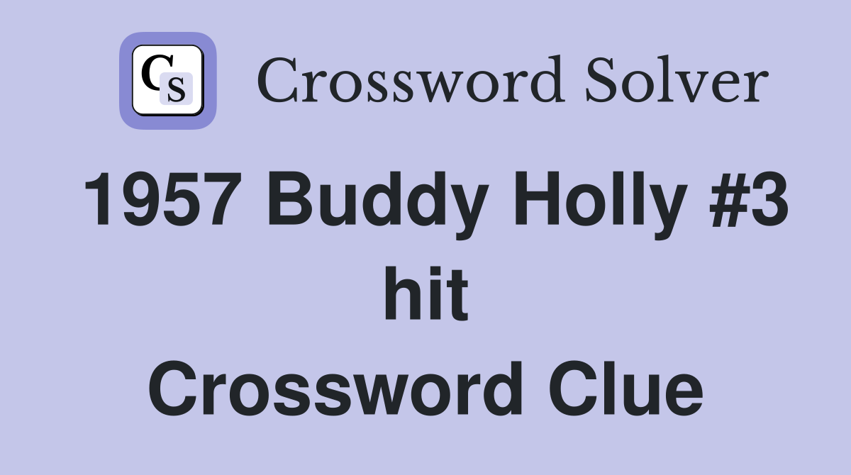 1957 Buddy Holly #3 hit Crossword Clue