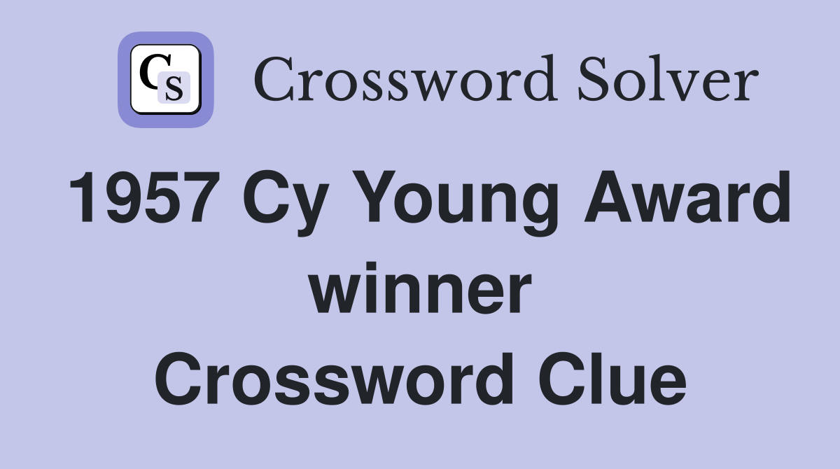 1957 Cy Young Award winner Crossword Clue