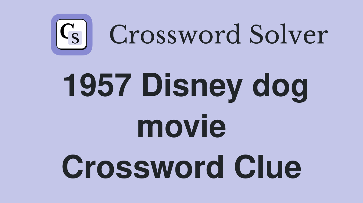1957 Disney dog movie Crossword Clue