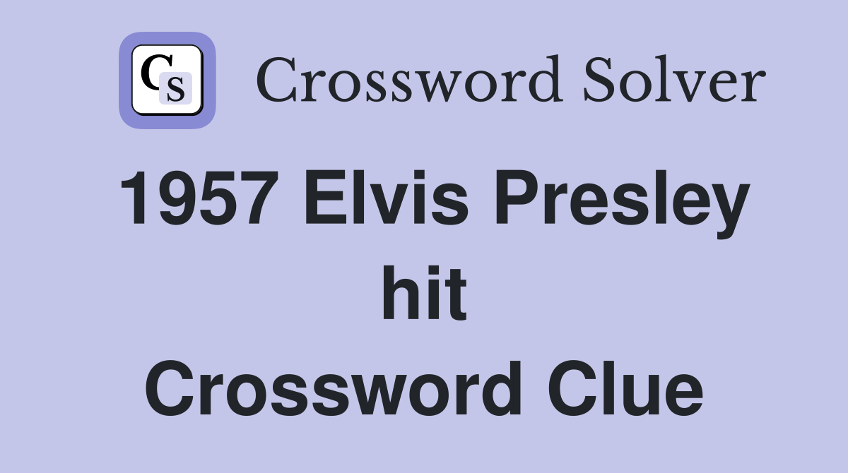 1957 Elvis Presley hit Crossword Clue
