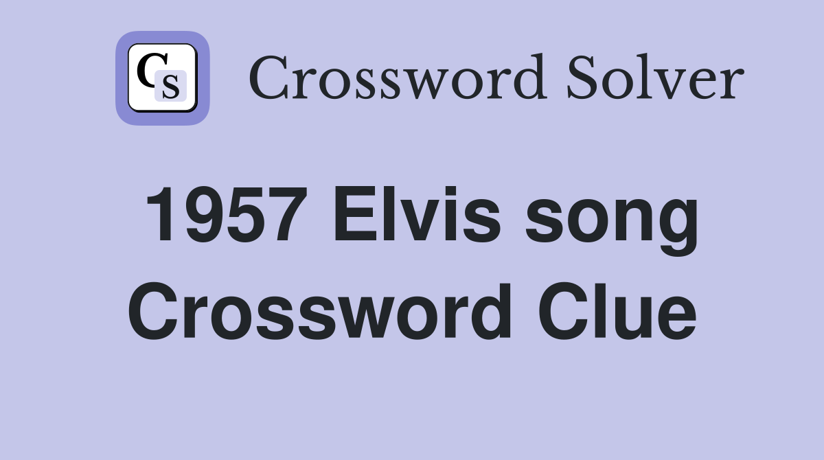 1957 Elvis song Crossword Clue
