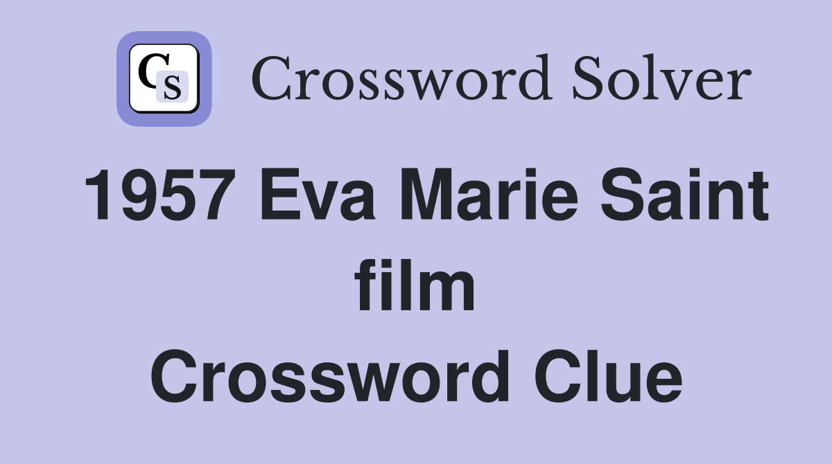 1957 Eva Marie Saint film Crossword Clue