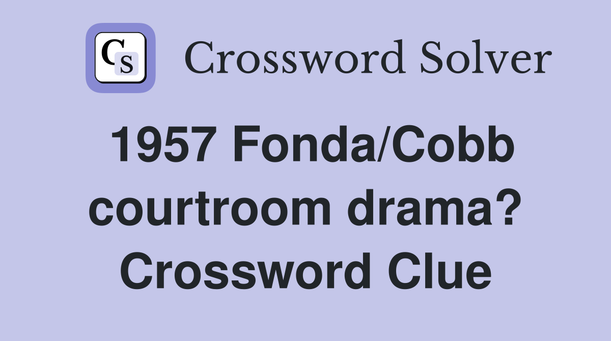 1957 Fonda/Cobb courtroom drama? Crossword Clue