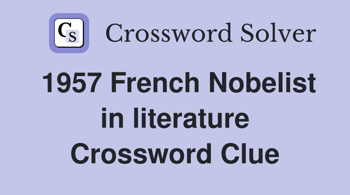 1957 French Nobelist in literature Crossword Clue