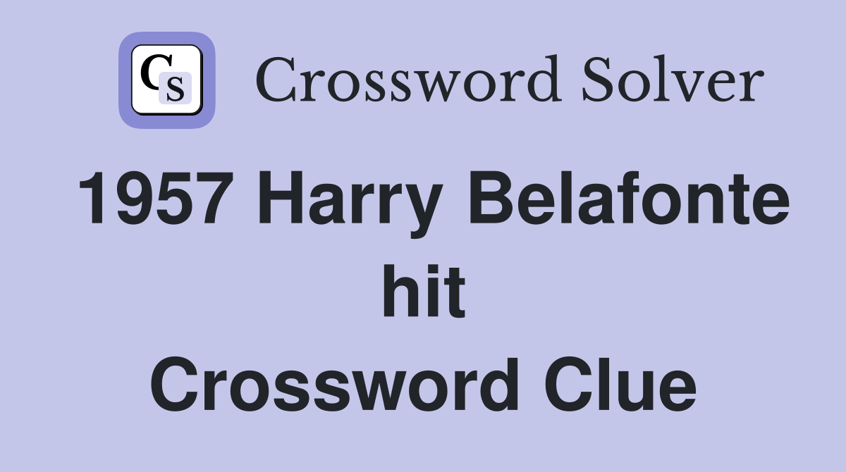 1957 Harry Belafonte hit Crossword Clue