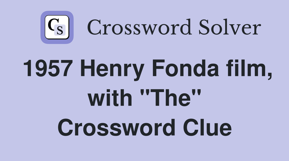 1957 Henry Fonda film, with "The" Crossword Clue