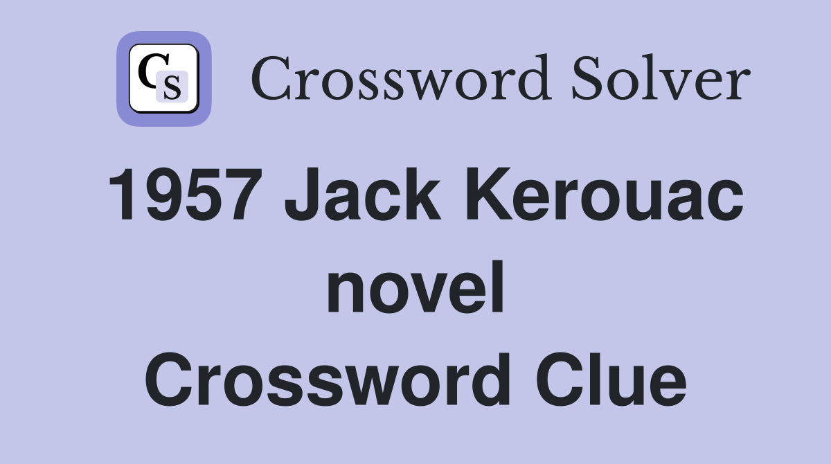 1957 Jack Kerouac novel Crossword Clue