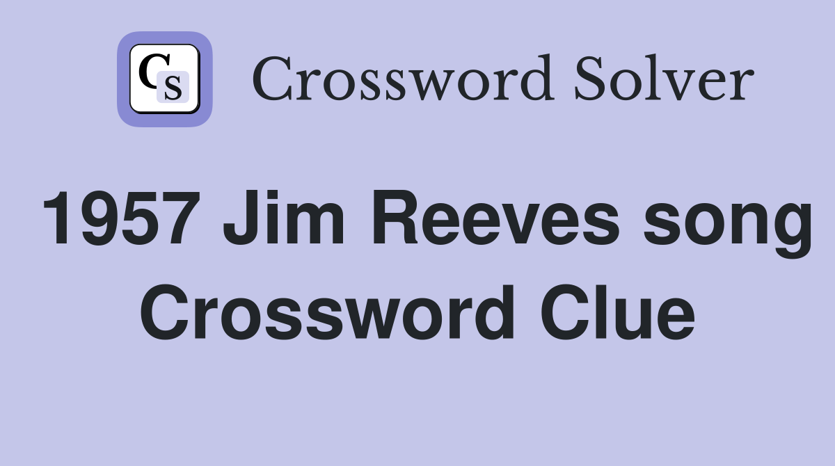 1957 Jim Reeves song Crossword Clue