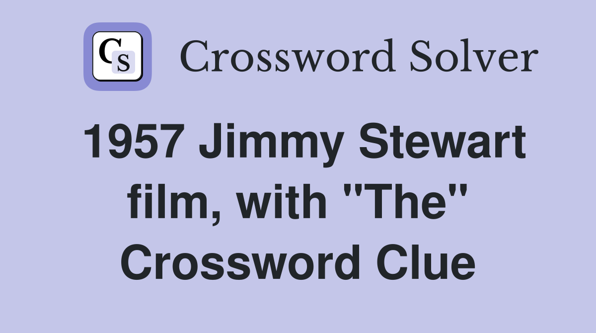1957 Jimmy Stewart film, with "The" Crossword Clue