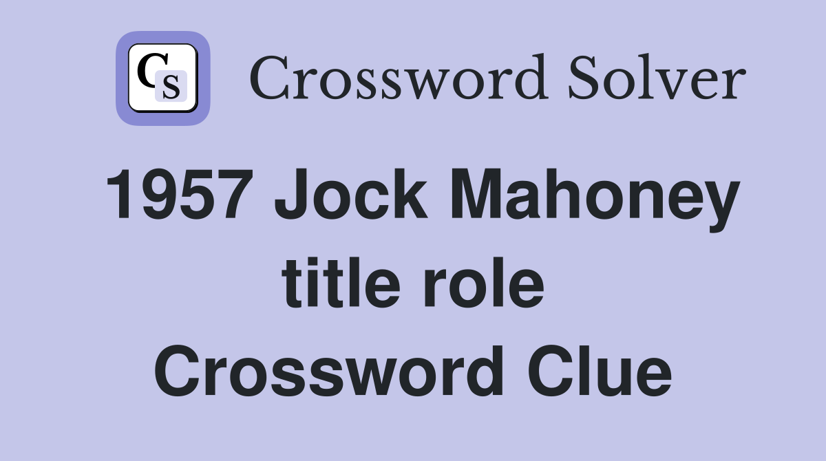 1957 Jock Mahoney title role Crossword Clue