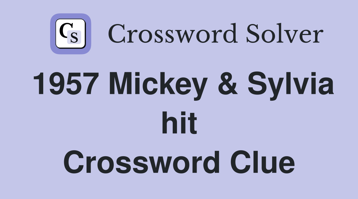 1957 Mickey & Sylvia hit Crossword Clue