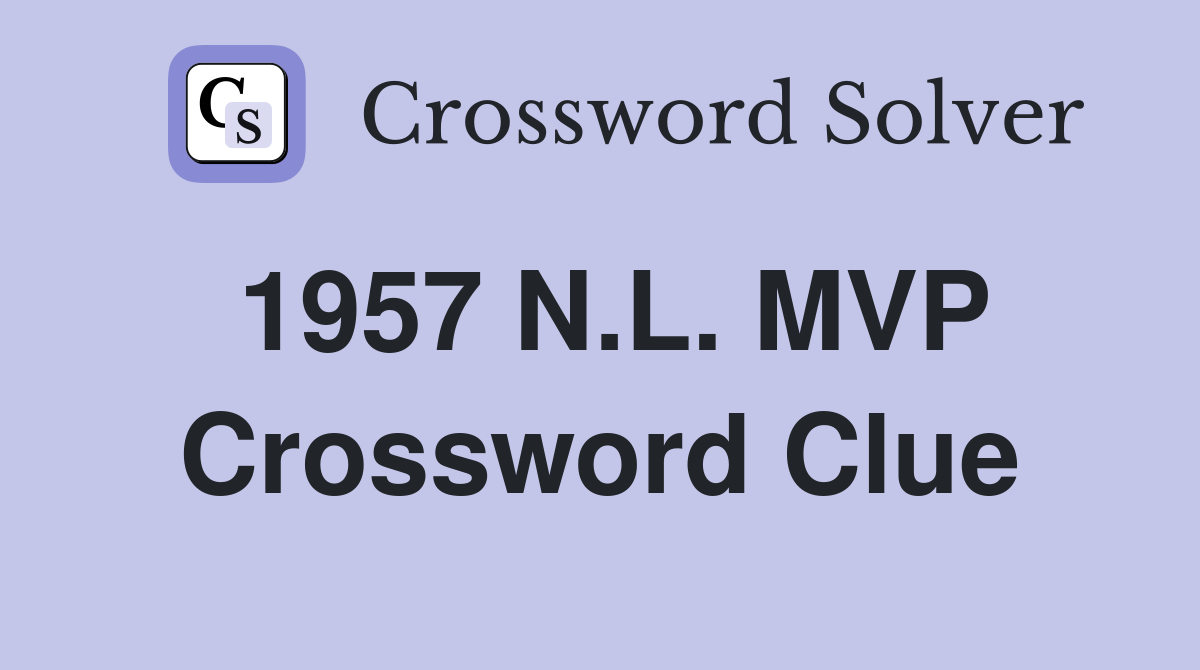 1957 N.L. MVP Crossword Clue