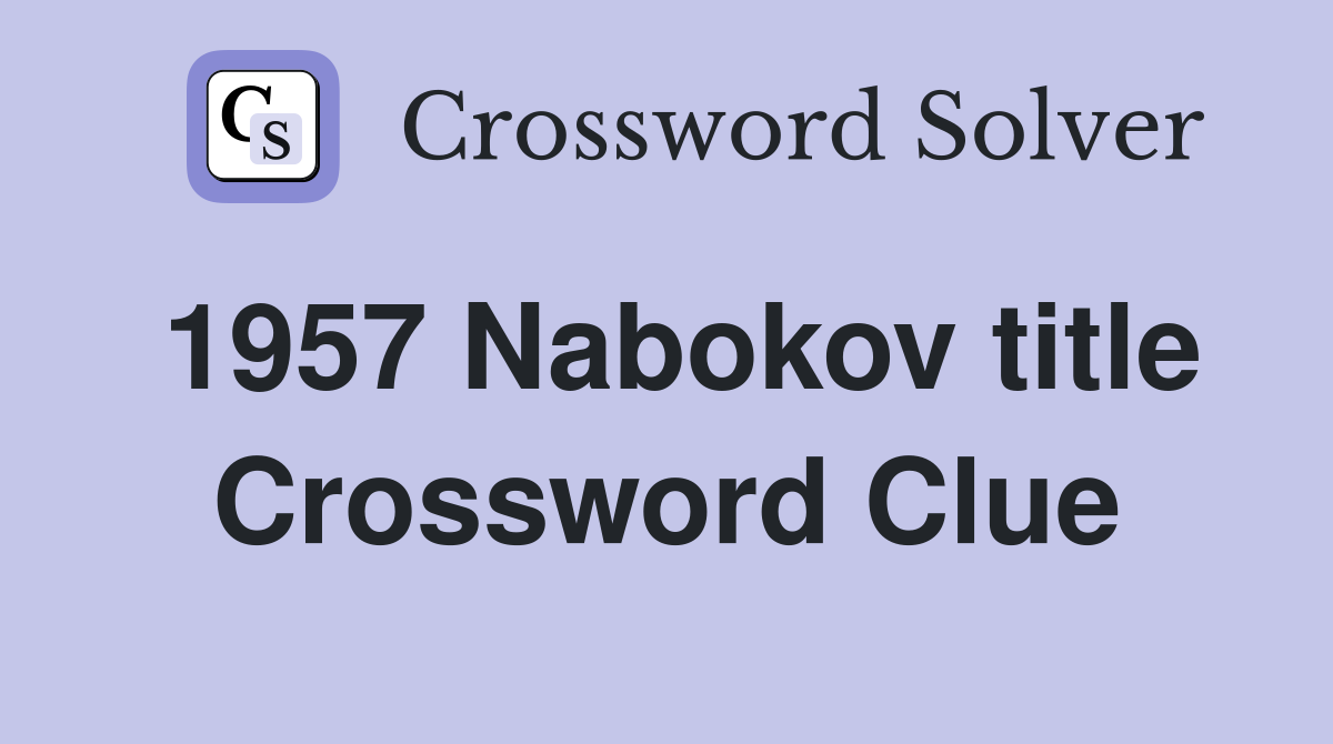 1957 Nabokov title Crossword Clue