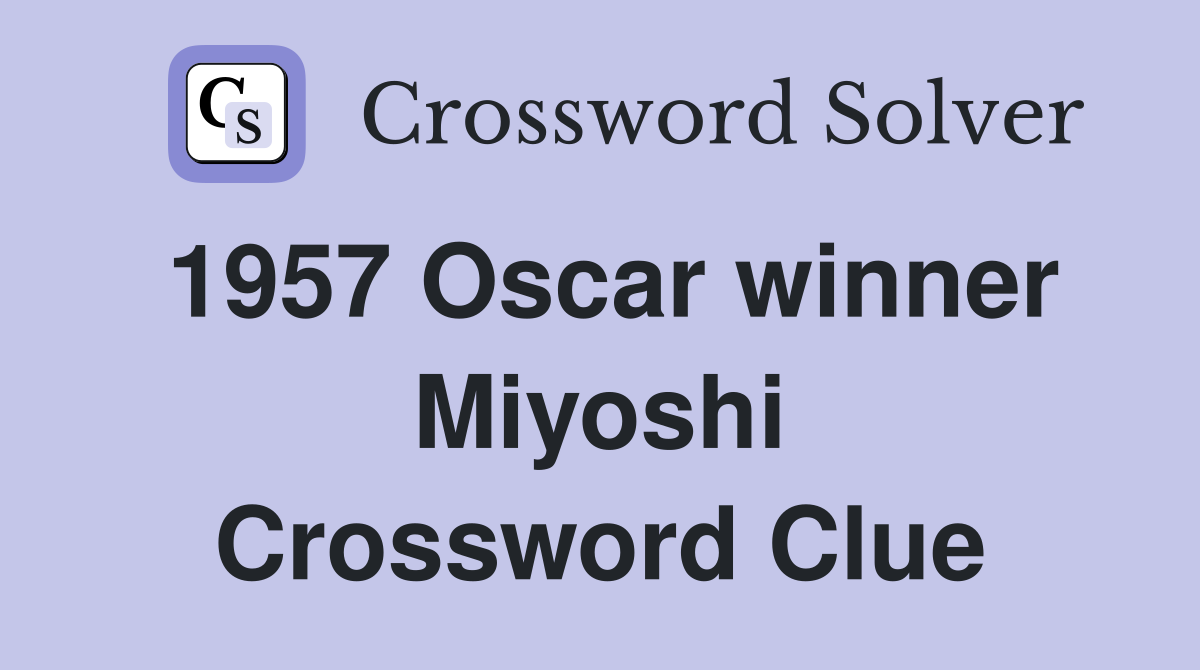 1957 Oscar winner Miyoshi Crossword Clue
