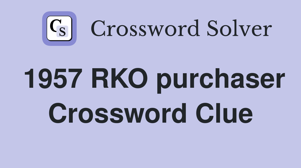 1957 RKO purchaser Crossword Clue