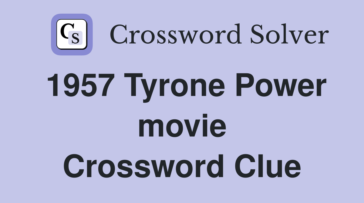 1957 Tyrone Power movie Crossword Clue