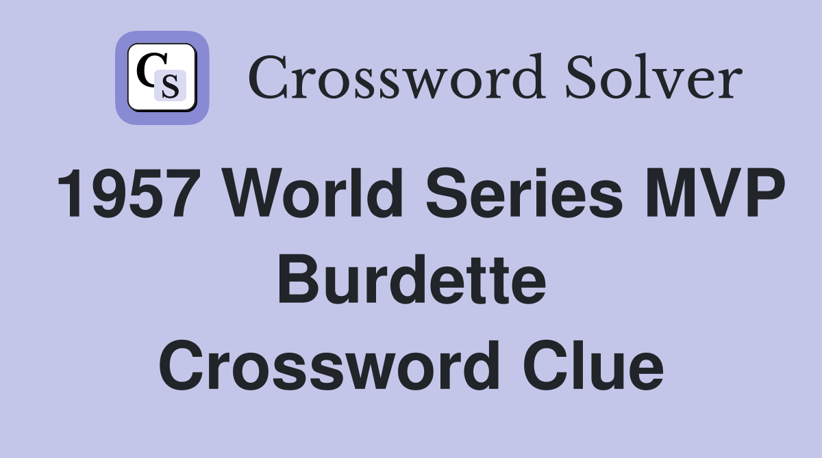 1957 World Series MVP Burdette Crossword Clue