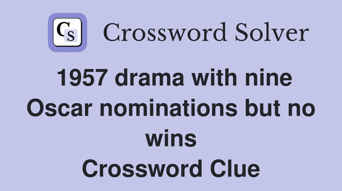 1957 drama with nine Oscar nominations but no wins Crossword Clue
