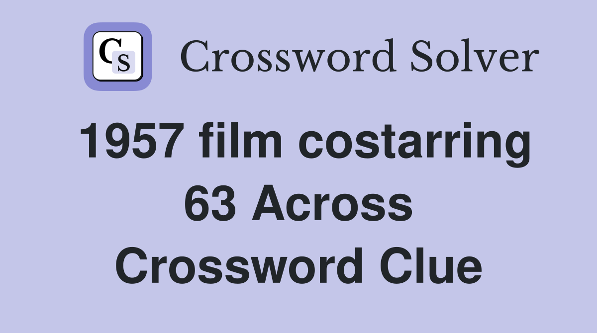 1957 film costarring 63 Across Crossword Clue
