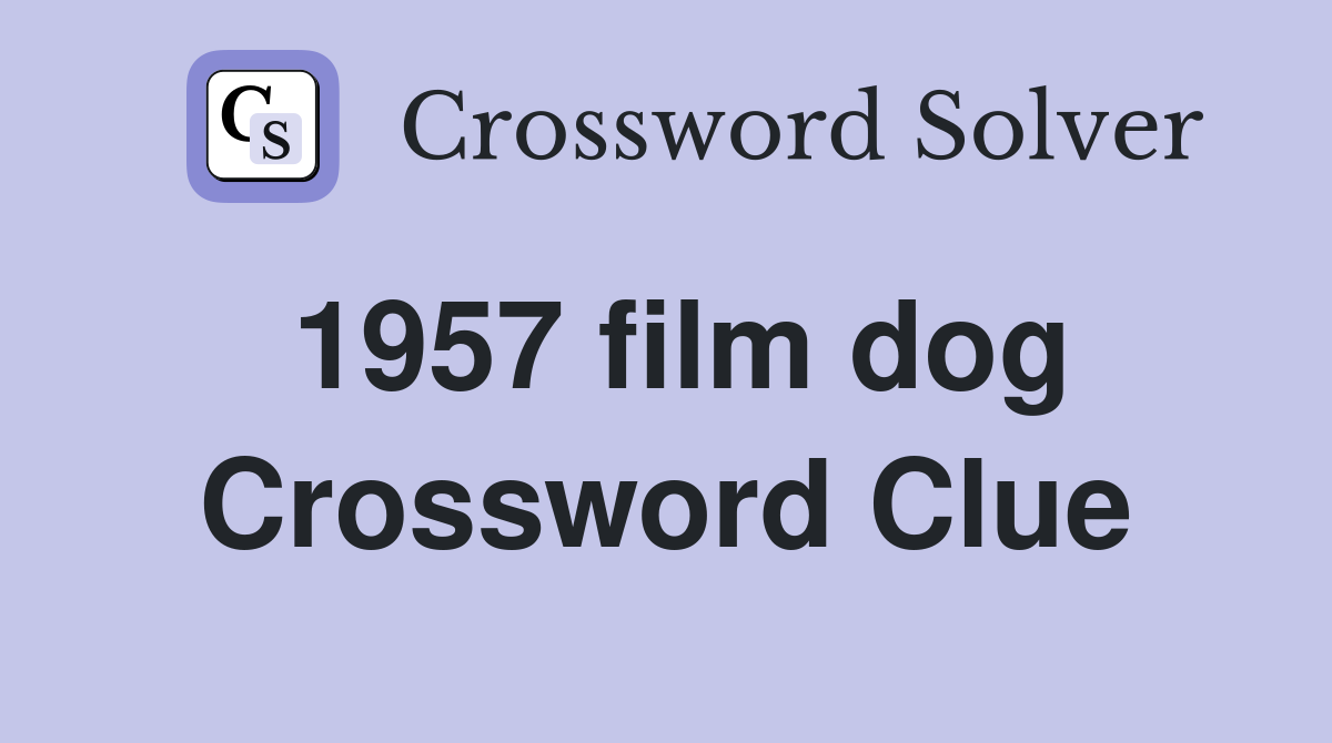 1957 film dog Crossword Clue