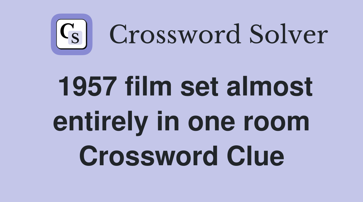 1957 film set almost entirely in one room Crossword Clue