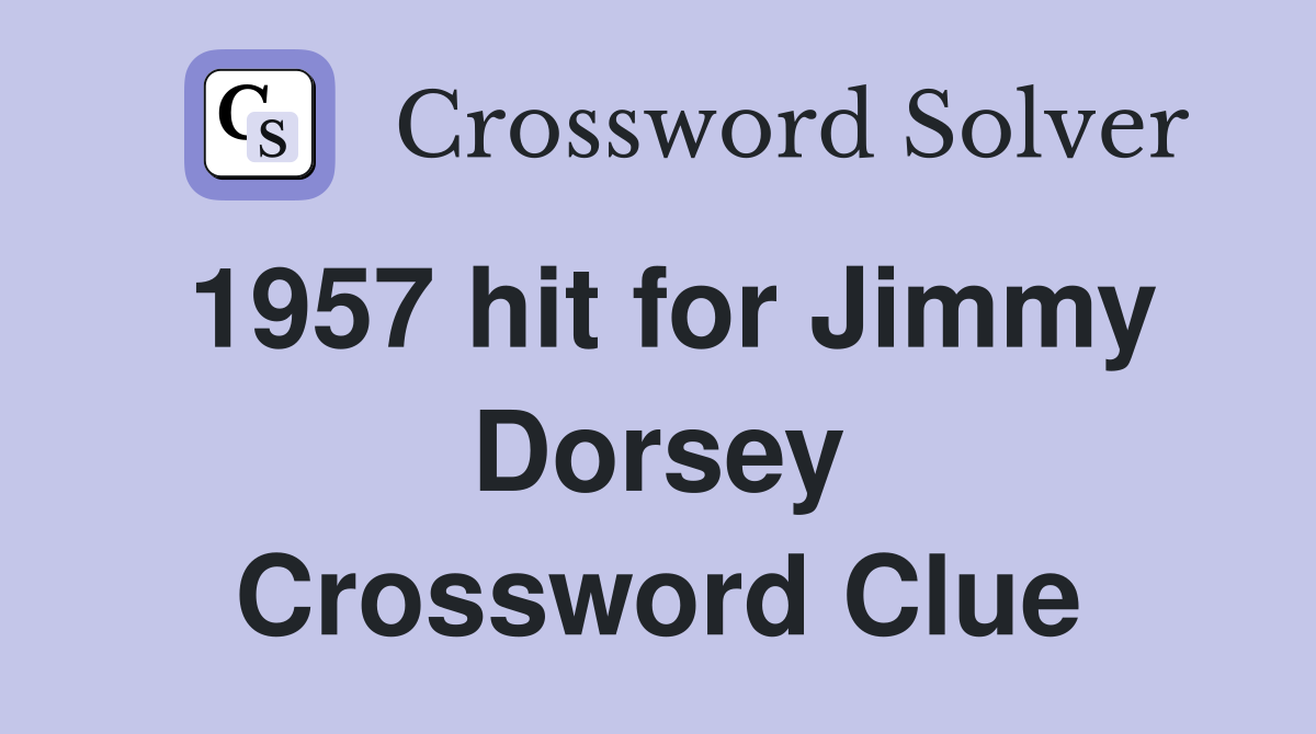 1957 hit for Jimmy Dorsey Crossword Clue