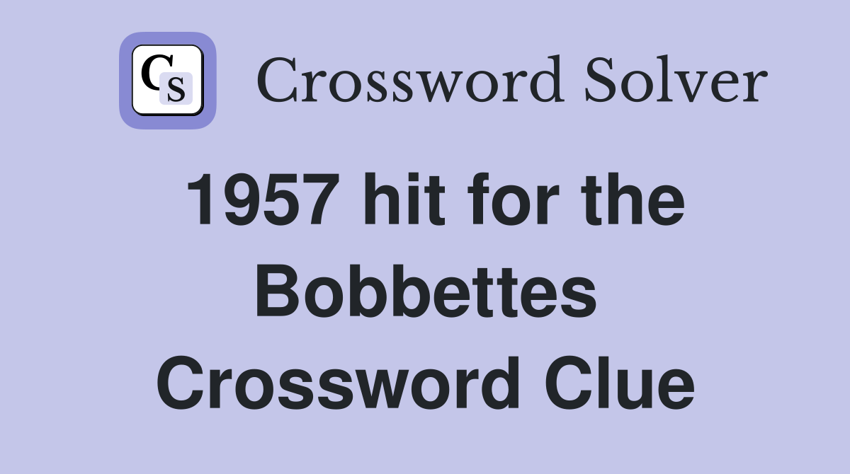 1957 hit for the Bobbettes Crossword Clue