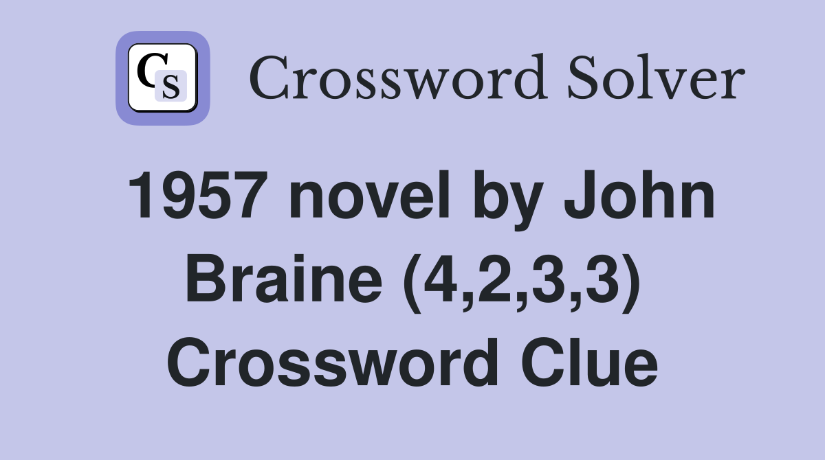 1957 novel by John Braine (4,2,3,3) Crossword Clue