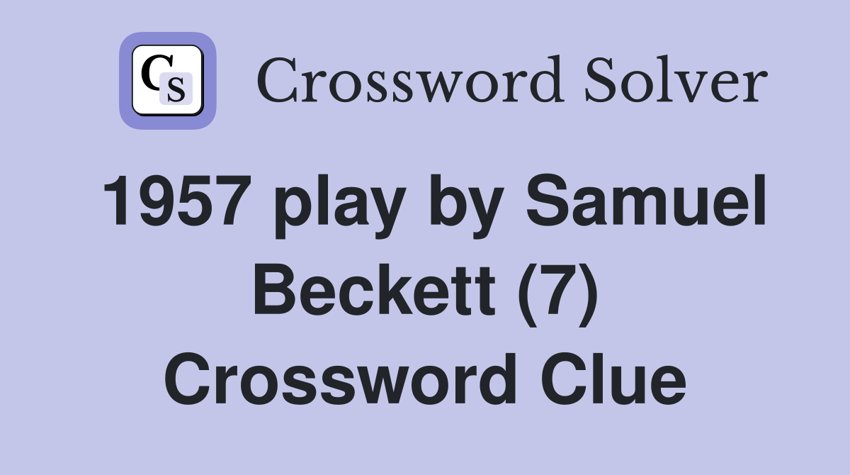 1957 play by Samuel Beckett (7) Crossword Clue