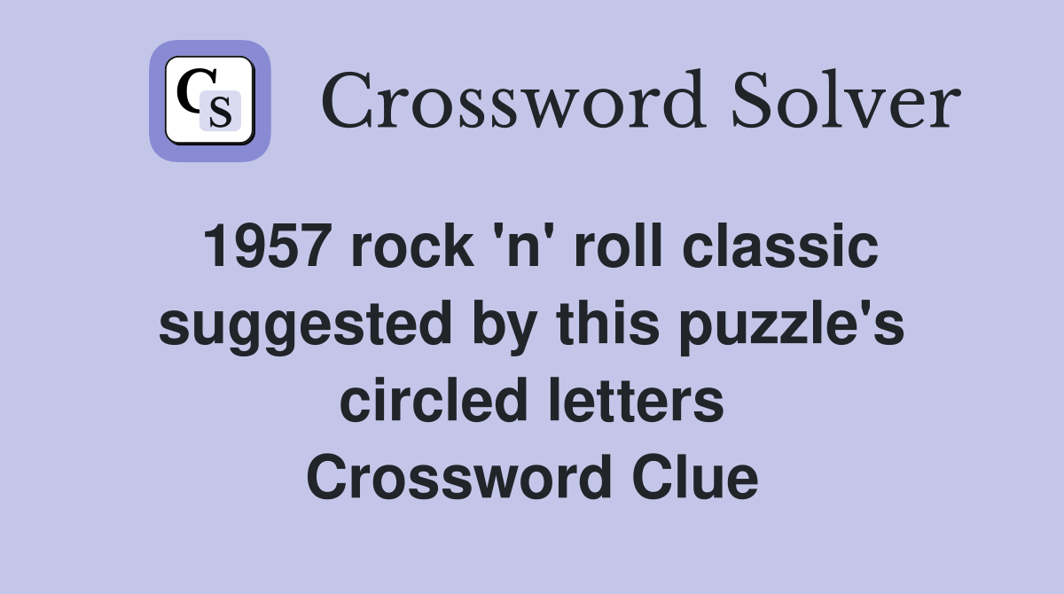 1957 rock 'n' roll classic suggested by this puzzle's circled letters Crossword Clue