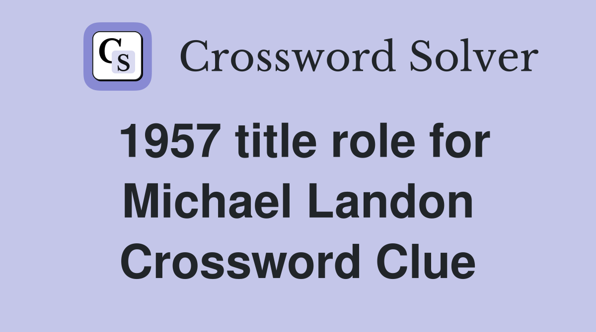 1957 title role for Michael Landon Crossword Clue